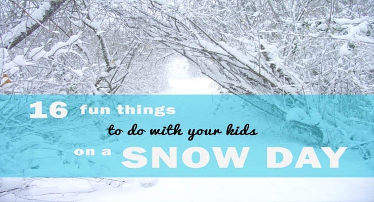 16 Snow Day Activities To Keep Your Kids From Driving You Crazy