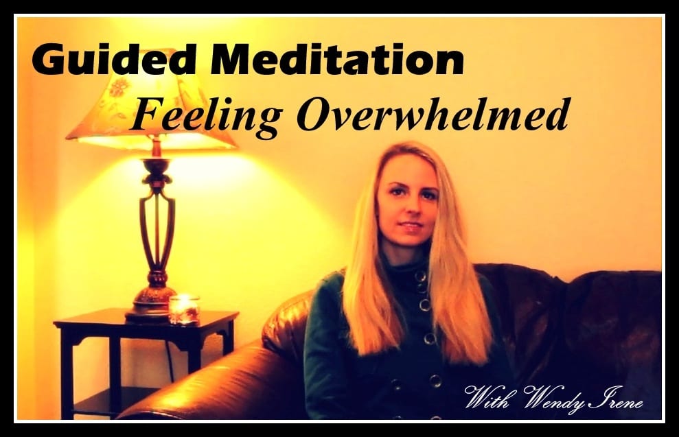 Guided Meditation: Feeling Overwhelmed