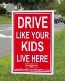 “Drive Like Your Kids Live Here” Sign
