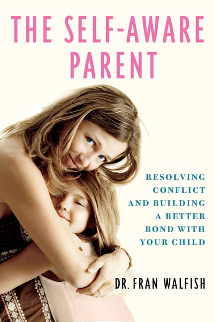 The Self-Aware Parent by Dr. Fran Walfish