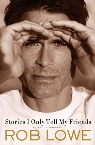 STORIES I ONLY TELL MY FRIENDS by Rob Lowe