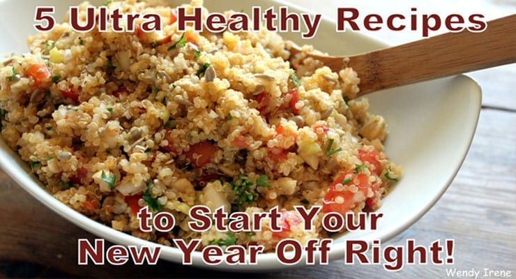 5 Ultra Healthy Recipes to Start Your New Year Off Right!