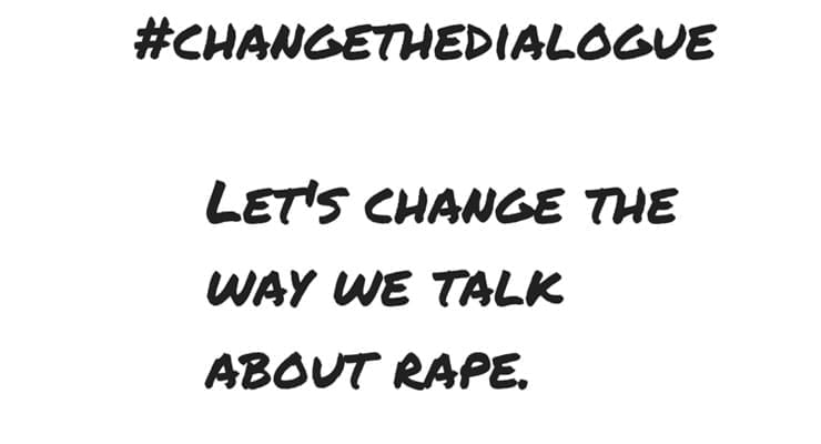 Let’s Change The Way We Talk About Rape