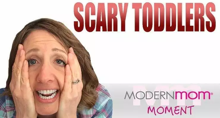SCARY TODDLERS!! A ModernMom Moment