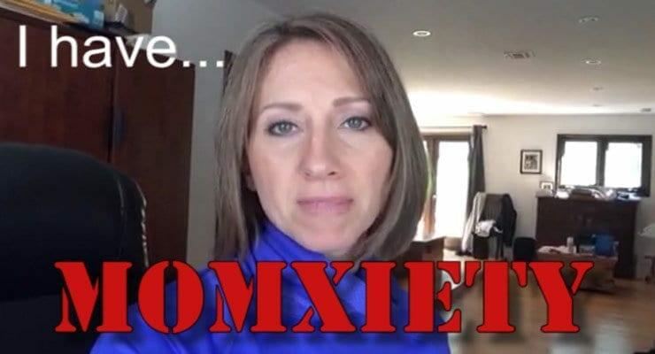 Do You Suffer From MOMXIETY?